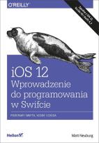 Okładka książki iOS 12. Wprowadzenie do programowania w Swifcie