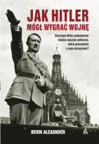 Okładka książki JAK HITLER MÓGŁ WYGRAĆ WOJNĘ WYD. 4
