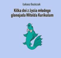 Okładka książki Kilka dni z życia młodego glonojada W. Kurikulum