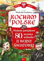 Okładka książki Kocham Polskę. Wydanie pamiątkowe 80-lecie...