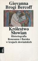Okładka książki Królestwo Słowian Historiografia Renesansu i Baroku w krajach słowiańskich Tom 3