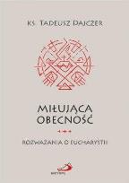 Okładka książki Miłująca obecność. Rozważania o Eucharystii