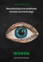 Okładka książki Neurobiologiczne pods. rozwoju poznawczego. Wzrok