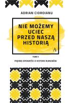 Okładka książki Nie możemy uciec przed naszą historią