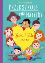 Okładka książki PRZEDSZKOLE PANI MATYLDY ZOSIA I ZŁOTE SERCE