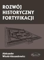 Okładka książki Rozwój historyczny fortyfikacji