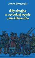 Okładka książki Siły zbrojne w wołoskiej wojnie Jana Olbrachta