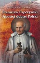 Okładka książki Stanisław Papczyński. Apostoł dobrej Polski