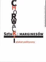 Okładka książki Sztuka marginesów. Chorwacki plakat polityczny