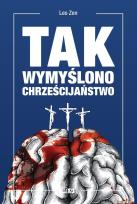 Okładka książki Tak wymyślono chrześcijaństwo