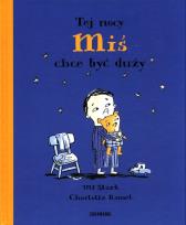 Okładka książki TEJ NOCY MIŚ CHCE BYĆ DUŻY