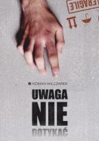 Okładka książki Uwaga. Nie dotykać