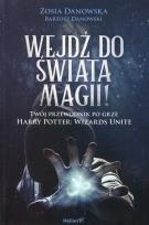 Okładka książki WEJDŹ DO ŚWIATA MAGII TWÓJ PRZEWODNIK PO GRZE HARRY POTTER WIZARDS UNITE