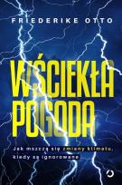 Okładka książki Wściekła pogoda. Jak mszczą się zmiany klimatu, kiedy są ignorowane