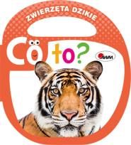 Okładka książki ZWIERZĘTA DZIKIE CO TO