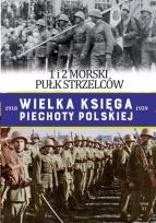 Okładka książki 1 I 2 MORSKI PUŁK STRZELCÓW WIELKA KSIĘGA PIECHOTY POLSKIEJ TOM 41