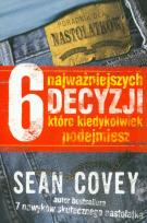 Okładka książki 6 Najważniejszych Decyzji - Sean Covey