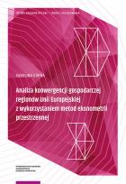 Okładka książki Analiza konwergencji gospodarczej regionów Unii Europejskiej z wykorzystaniem metod ekonometrii przestrzennej