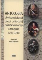Okładka książki Antologia okolicznościowej poezji politycznej bezkrólewia i wojny o tron polski (1733-1735)