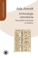 Okładka książki Archeologia zatroskania Staropolskie kalendarze w działaniu