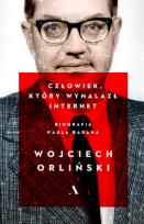 Okładka książki CZŁOWIEK KTÓRY WYNALAZŁ INTERNET BIOGRAFIA PAULA BARANA