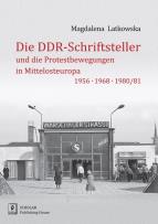 Okładka książki Die DDR-Schriftsteller und die Protestbewegungen in Mittelosteuropa 1956, 1968, 1980/81