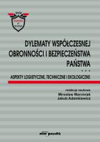 Okładka książki Dylematy współczesnej obronności i bezpieczeństwa państwa. Aspekty logistyczne, techniczne i ekologi