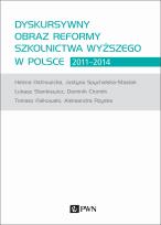 Okładka książki DYSKURSYWNY OBRAZ REFORMY SZKOLNICTWA WYŻSZEGO W POLSCE 2011-2014