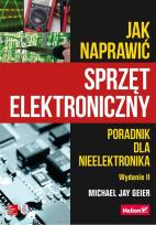 Okładka książki JAK NAPRAWIĆ SPRZĘT ELEKTRONICZNY PORADNIK DLA NIEELEKTRONIKA WYD. 2