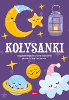 Okładka książki KOŁYSANKI NAJPIĘKNIEJSZE ZNANE I LUBIANE PIOSENKI NA DOBRANOC