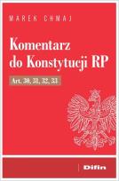 Okładka książki Komentarz do Konstytucji RP Art. 30, 31, 32, 33