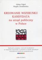 Okładka książki Kreowanie wizerunku kandydata na urząd publiczny w Polsce