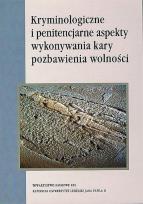 Opakowanie Kryminologiczne i penitencjarne aspekty wykonywania kary pozbawienia wolności