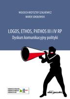 Okładka książki Logos, ethos, pathos III i IV RP. Dyskurs komunikacyjny polityki
