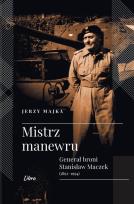 Okładka książki Mistrz manewru. Generał broni Stanisław Maczek