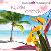 Okładka książki Muzyka relaksacyjna. Rajskie ogrody CD