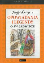 Okładka książki NAJPIĘKNIEJSZE OPOWIADANIA I LEGENDY O ŚW. JADWIDZE WYD. 2