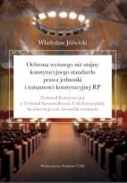 Okładka książki Ochrona wyższego niż unijny konstytucyjnego standardu prawa jednostki i tożsamości konstytucyjnej RP