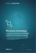 Okładka książki PERSONAL BRANDING CZYLI JAK SKUTECZNIE ZBUDOWAĆ AUTENTYCZNĄ MARKĘ OSOBISTĄ