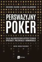 Okładka książki PERSWAZYJNY POKER TALIA NAJSKUTECZNIEJSZYCH TECHNIK SPRZEDAŻY PREZENTACJI I KOMUNIKACJI