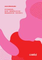 Okładka książki Pisarze nie mordujcie własnych dzieci