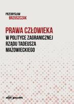 Okładka książki Prawa człowieka w polityce zagranicznej rządu Tadeusza Mazowieckiego
