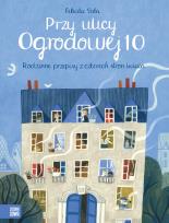 Okładka książki PRZY ULICY OGRODOWEJ 10 RODZINNE PRZEPISY Z CZTERECH STRON ŚWIATA