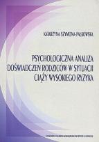 Okładka książki Psychologiczna analiza doświadczeń rodziców w sytuacji ciąży wysokiego ryzyka