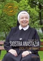 Okładka książki SIOSTRA ANASTAZJA ŻYCIE PEŁNE SMAKU HISTORIA PRZEPLATANA PRZEPISAMI