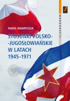 Okładka książki Stosunki polsko-jugosłowiańskie w latach 1945-1971