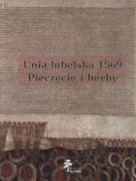 Okładka książki Unia lubelska 1569 Pieczęcie herby
