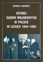 Okładka książki Ustrój sądów wojskowych w Polsce w latach 1944-1955