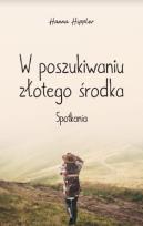 Okładka książki W poszukiwaniu złotego środka