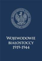 Okładka książki Wojewodowie białostoccy 1919-1944